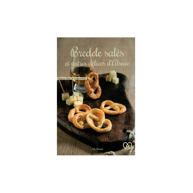Bredele salés et autres délices d'Alsace Bredele salés et autres délices d'Alsace