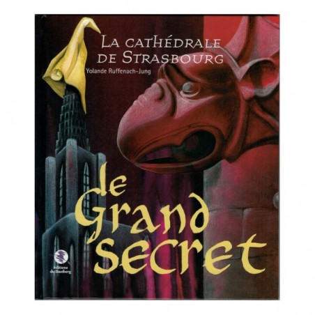 La cahtédrale de Strasbourg - Le Grand Secret