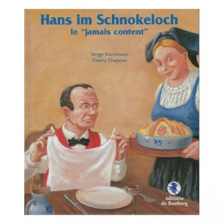 Hans im Schnokeloch - Le "jamais content"