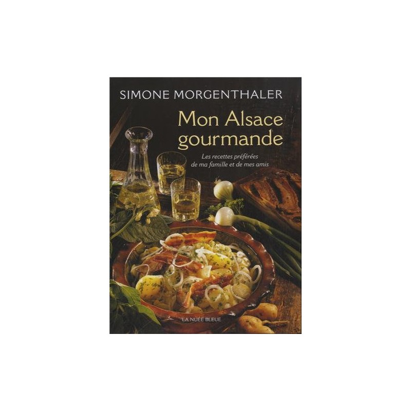 Mon Alsace gourmande par Simone Morgenthaler